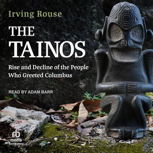 Cover of Irving Rouse's The Tainos: Rise and Decline of the People Who Greeted Columbus